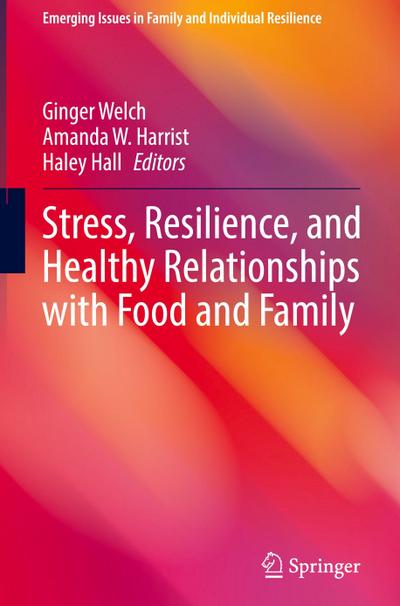 Stress, Resilience, and Healthy Relationships with Food and Family