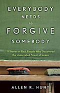 Everybody Needs to Forgive Somebody