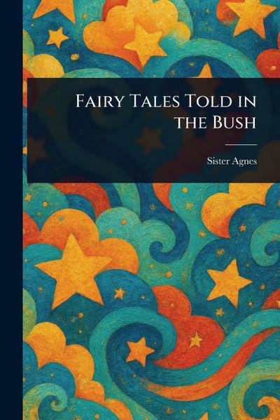 Fairy Tales Told in the Bush