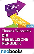 Die Rebellische Republik - Thomas Wieczorek