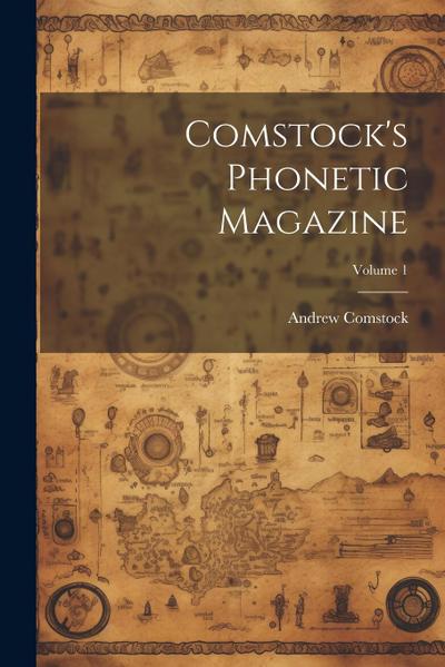 Comstock’s Phonetic Magazine; Volume 1