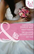 Firefighter’s Doorstep Baby / The Soldier’s Untamed Heart
