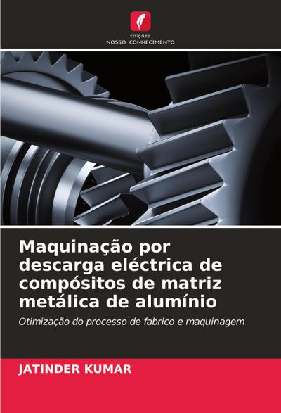 Maquinação por descarga eléctrica de compósitos de matriz metálica de alumínio