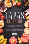Tapas Kochbuch: 100 leckere & traditionelle Ta