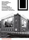 Denkmalpflege statt Attrappenkult: Gegen die Rekonstruktion von Baudenkmalern - eine Anthologie Adrian von Buttlar Author
