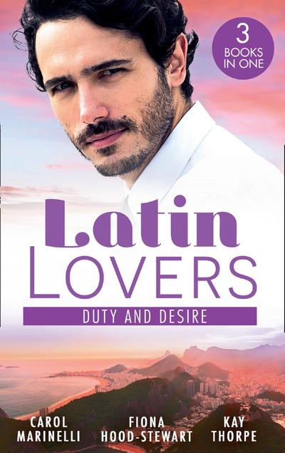 Latin Lovers: Duty And Desire: Playing the Dutiful Wife / The Brazilian Tycoon’s Mistress / The Italian Match