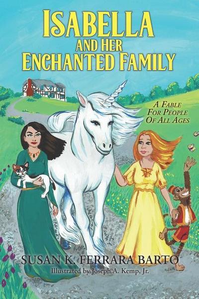 Isabella and Her Enchanted Family: A Fable For People Of All Ages