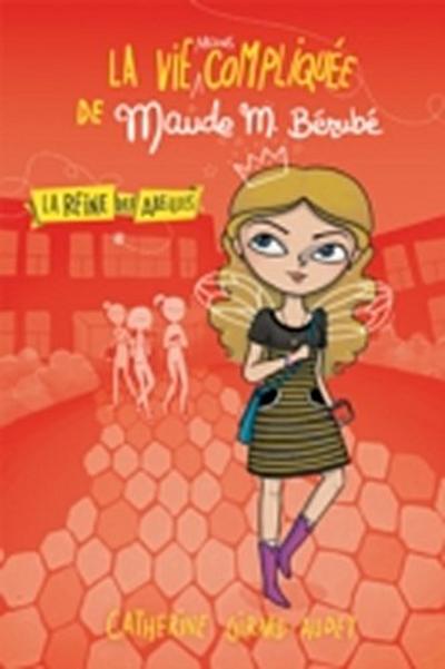 La vie moins compliquée de Maude Bérubé - La Reine des abeilles