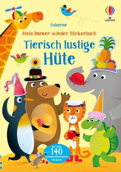 Mein Immer-wieder-Stickerbuch: Tierisch lustige Hüte: mit über 140 wiederablösbaren Stickern (Meine Immer-wieder-Stickerbücher)