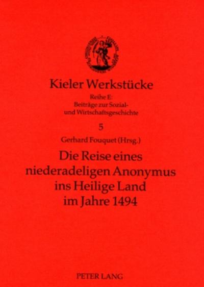 Die Reise eines niederadeligen Anonymus ins Heilige Land im Jahre 1494