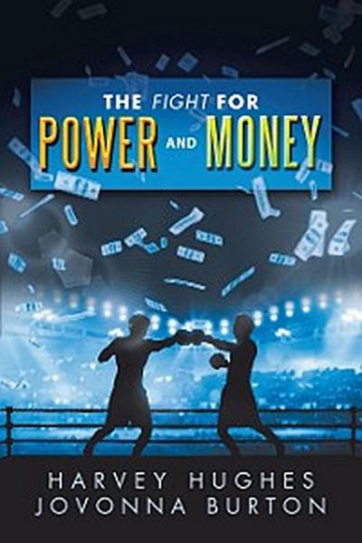 The Fight for Power and Money