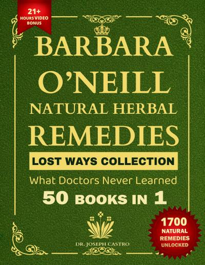Barbara O’Neill Natural Herbal Remedies LOST WAYS COLLECTION What Doctors Never Learned 50 Books in 1