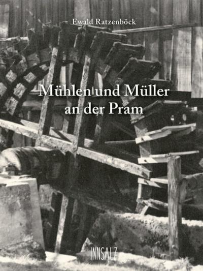 Mühlen und Müller an der Pram