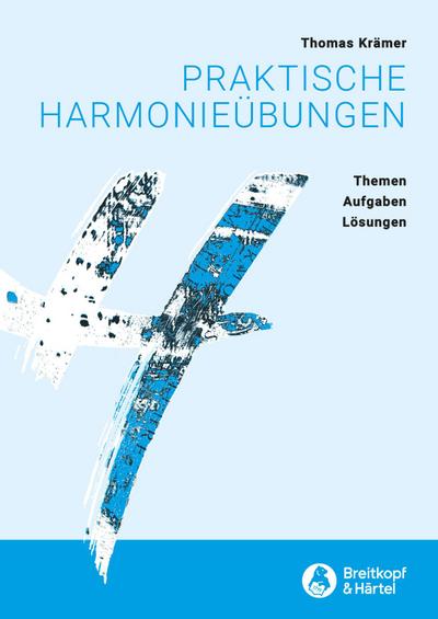 Praktische Harmonieübungen -Themen, Aufgaben, Lösungen
