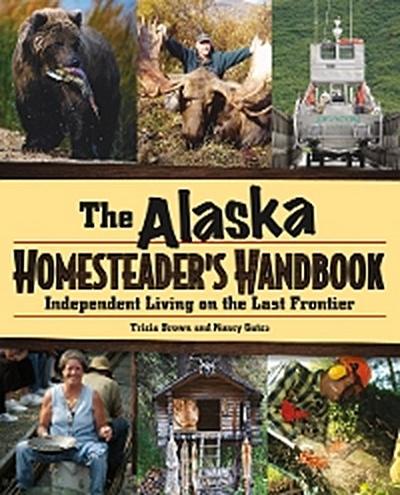 Alaska Homesteader’s Handbook