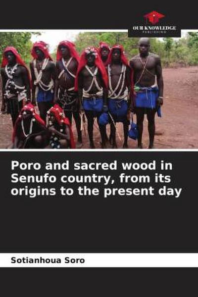 Poro and sacred wood in Senufo country, from its origins to the present day