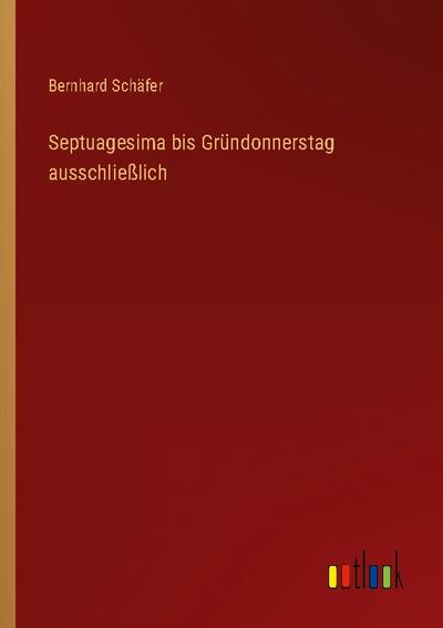 Septuagesima bis Gründonnerstag ausschließlich