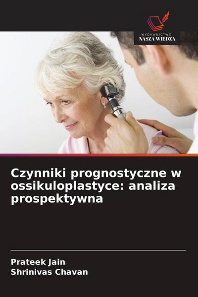 Czynniki prognostyczne w ossikuloplastyce: analiza prospektywna