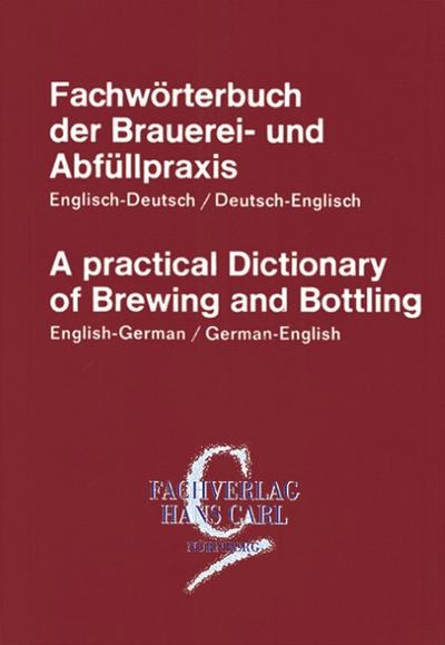 Fachwörterbuch der Brauerei- und Abfüllpraxis englisch-deutsch / deutsch-englisch