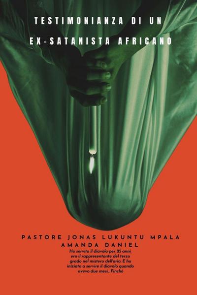 TESTIMONIANZA DI UN EX-SATANISTA africano - Pastore JONAS LUKUNTU MPALA