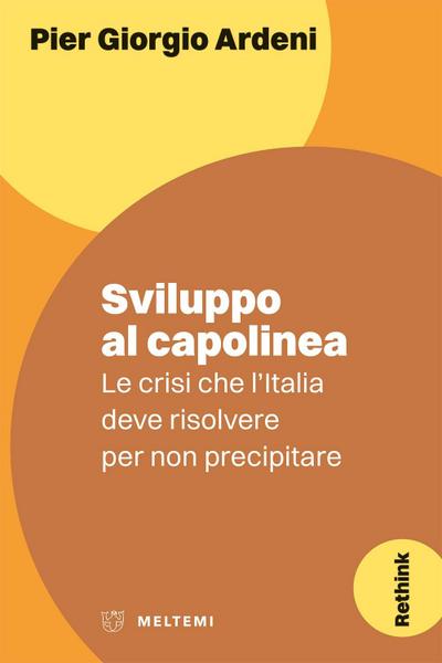 Sviluppo al capolinea. Le crisi che l’Italia deve risolvere per non precipitare