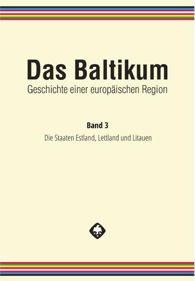 Das Baltikum. Geschichte einer europäischen Region