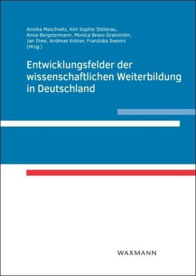 Entwicklungsfelder der wissenschaftlichen Weiterbildung in Deutschland