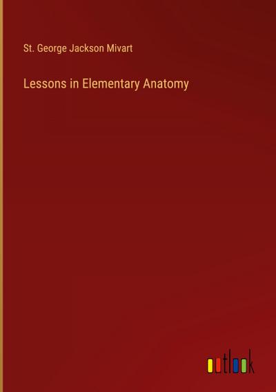 Lessons in Elementary Anatomy