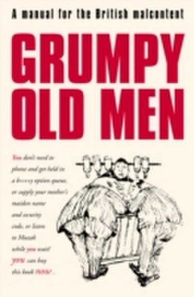 Grumpy Old Men: A Manual for the British Malcontent