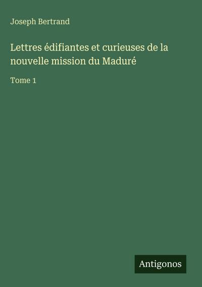 Lettres édifiantes et curieuses de la nouvelle mission du Maduré