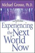 Experiencing the Next World Now