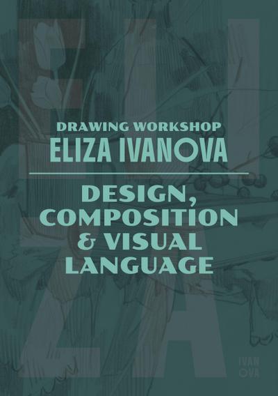 Drawing Workshop with Eliza Ivanova: Design, Composition & Visual Language