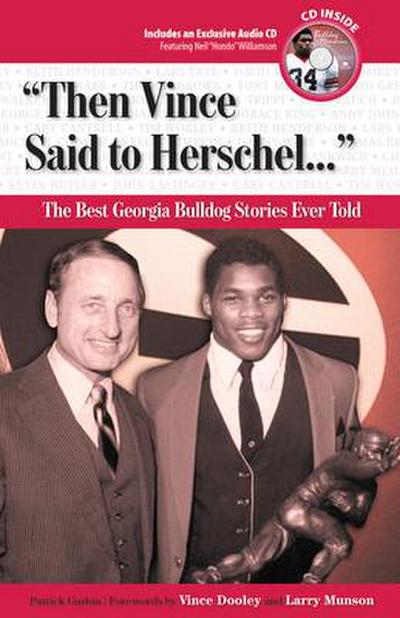 Then Vince Said to Herschel...: The Best Georgia Football Stories Ever Told [With CD]