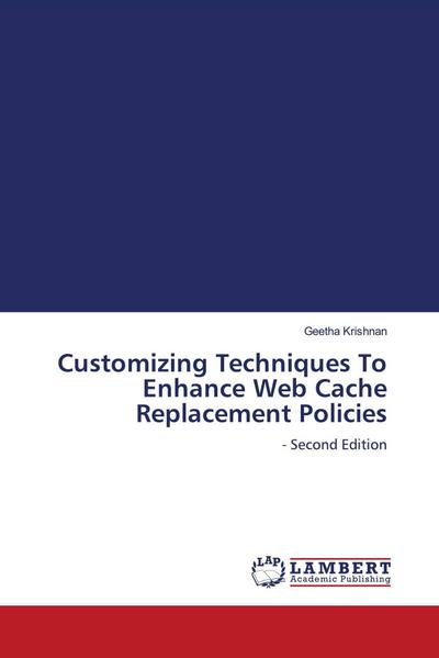 Customizing Techniques To Enhance Web Cache Replacement Policies