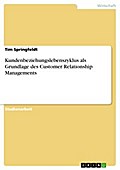 Kundenbeziehungslebenszyklus als Grundlage des Customer Relationship Managements - Tim Springfeldt