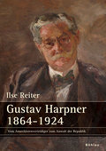 Gustav Harpner: 1864-1924. Vom Anarchistenverteidiger zum Anwalt der Republik