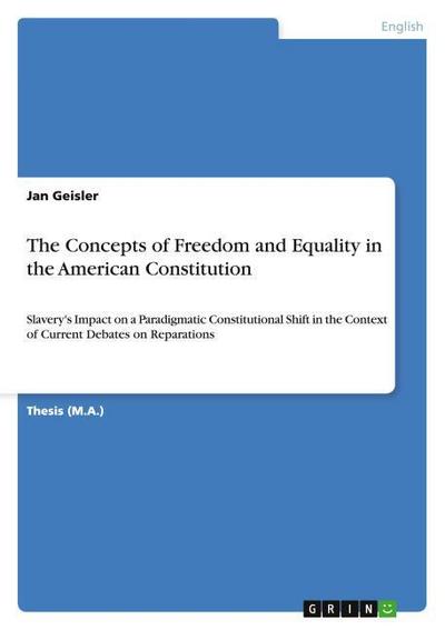 The Concepts of Freedom and Equality in the American Constitution