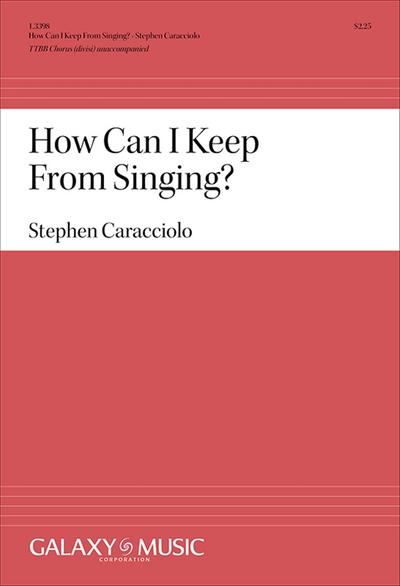 How Can I Keep From Singing?for male chorus (divisi) a cappella