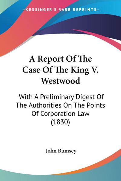 A Report Of The Case Of The King V. Westwood