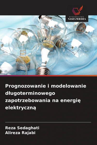 Prognozowanie i modelowanie d¿ugoterminowego zapotrzebowania na energi¿ elektryczn¿