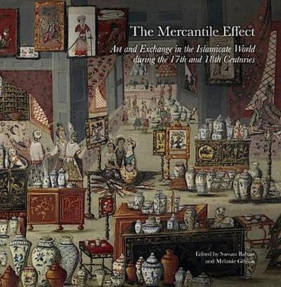 Babaie, S: Mercantile Effect - Art and Exchange in the Islam