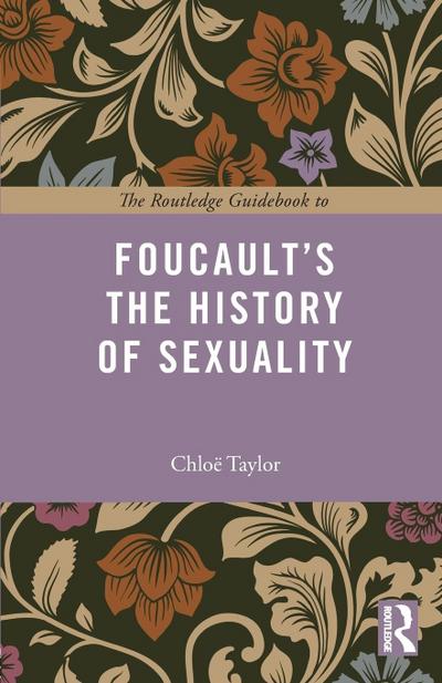 The Routledge Guidebook to Foucault’s The History of Sexuality