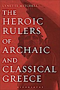 The Heroic Rulers of Archaic and Classical Greece