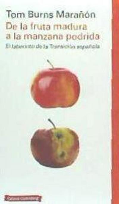 De la fruta madura a la manzana podrida : la transición a la democracia en España y su consolidación