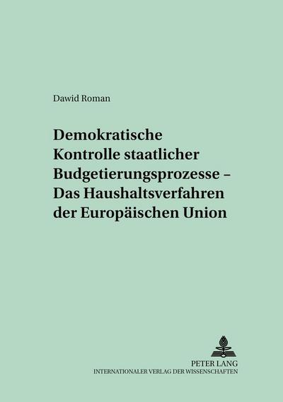 Demokratische Kontrolle staatlicher Budgetierungsprozesse - Das Haushaltsverfahren der Europäischen Union