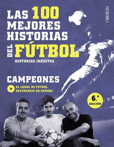 Las 100 mejores historias del fútbol : historias inéditas