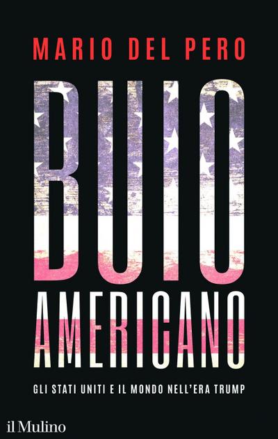 Buio americano. Gli Stati Uniti e il mondo nell’era Trump