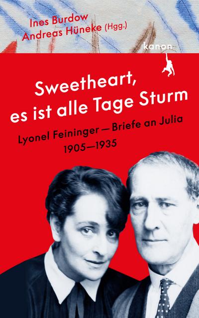 "Sweetheart, es ist alle Tage Sturm" Lyonel Feininger – Briefe an Julia (1905–1935)