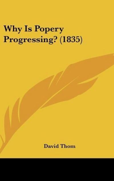 Why Is Popery Progressing? (1835) - David Thom