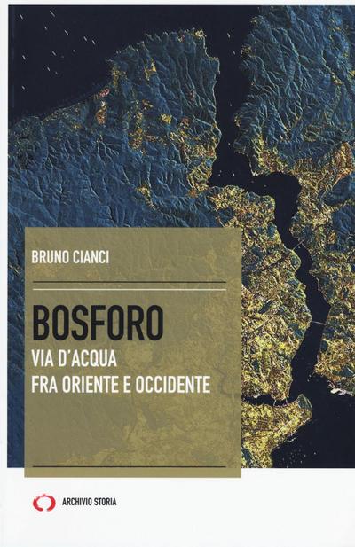 Bosforo. Via d’acqua fra Oriente e Occidente